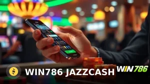 WIN786 JazzCash: How to Register, Deposit & Play with JazzCash